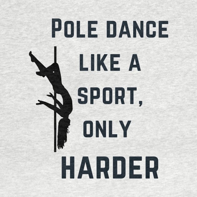 Pole Dance like a sport, only harder - Pole Dance Design by Liniskop